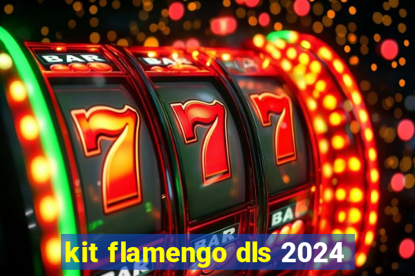 kit flamengo dls 2024
